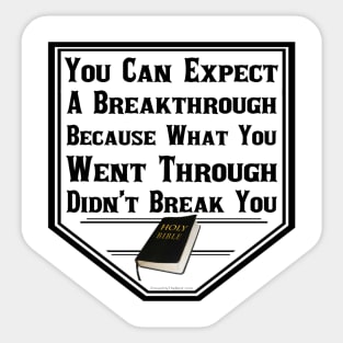 Your Breakthrough Is Coming Sticker